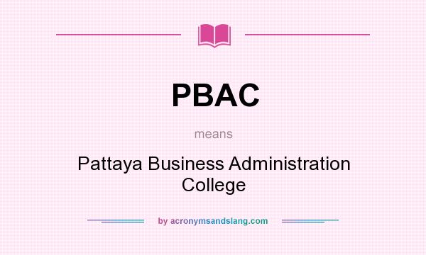 What does PBAC mean? It stands for Pattaya Business Administration College