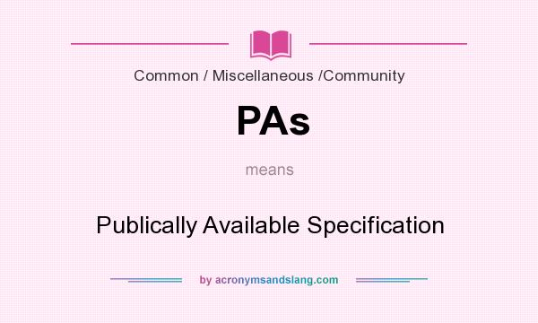 What does PAs mean? It stands for Publically Available Specification