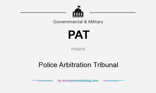 What does PAT mean? It stands for Police Arbitration Tribunal
