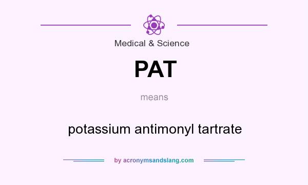 What does PAT mean? It stands for potassium antimonyl tartrate