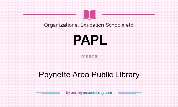 What does PAPL mean? It stands for Poynette Area Public Library