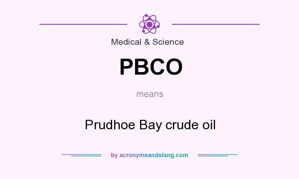 What does PBCO mean? It stands for Prudhoe Bay crude oil