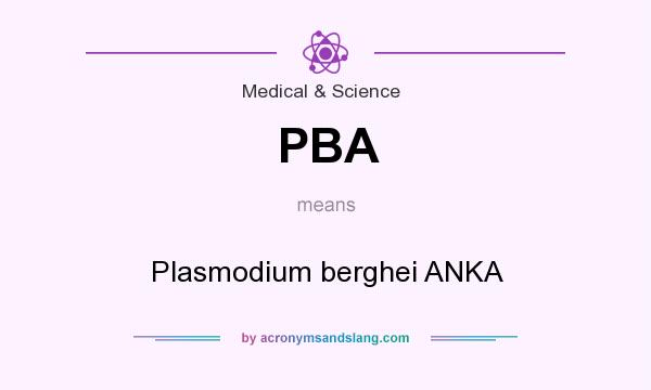 What does PBA mean? It stands for Plasmodium berghei ANKA