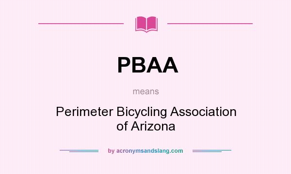 What does PBAA mean? It stands for Perimeter Bicycling Association of Arizona