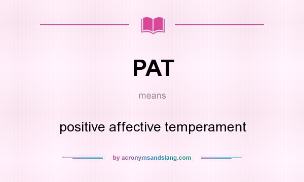 What does PAT mean? It stands for positive affective temperament