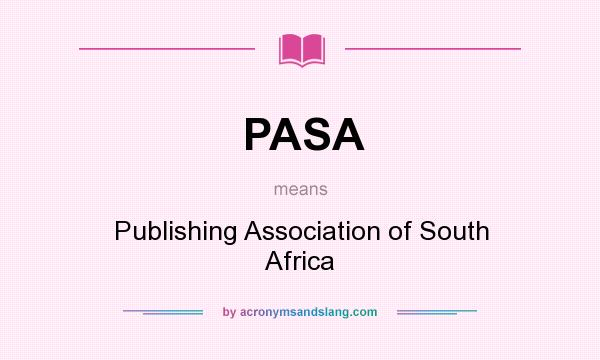What does PASA mean? It stands for Publishing Association of South Africa