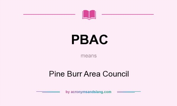 What does PBAC mean? It stands for Pine Burr Area Council