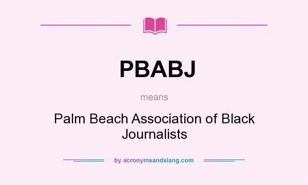 What does PBABJ mean? It stands for Palm Beach Association of Black Journalists