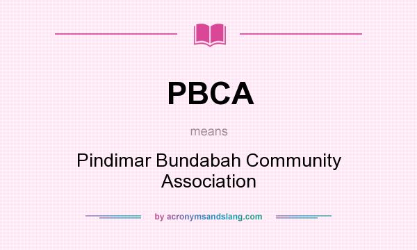What does PBCA mean? It stands for Pindimar Bundabah Community Association