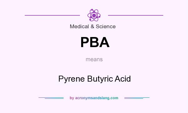 What does PBA mean? It stands for Pyrene Butyric Acid