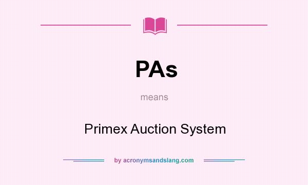 What does PAs mean? It stands for Primex Auction System