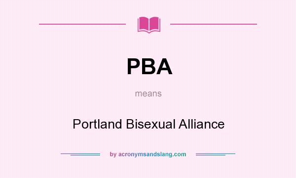 What does PBA mean? It stands for Portland Bisexual Alliance