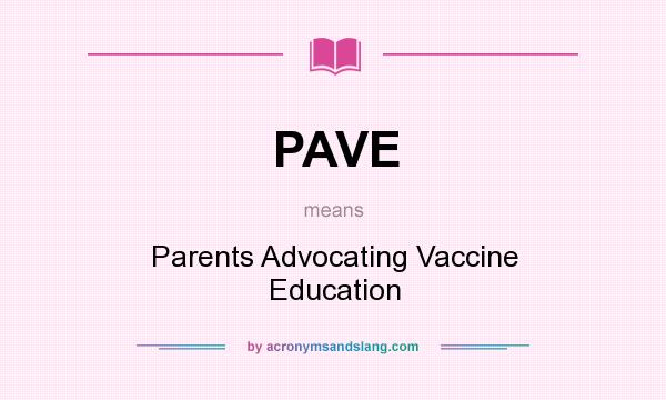 What does PAVE mean? It stands for Parents Advocating Vaccine Education