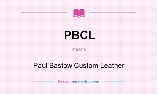 What does PBCL mean? It stands for Paul Bastow Custom Leather