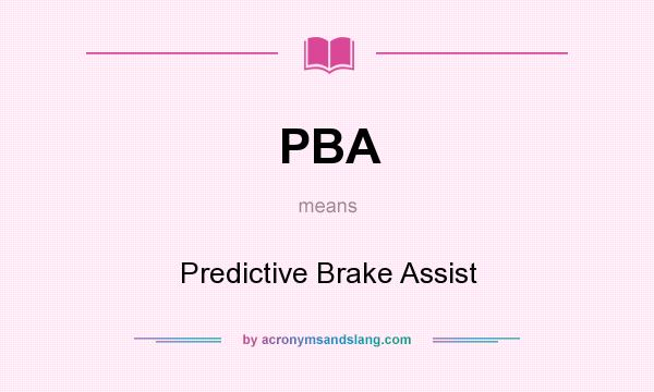 What does PBA mean? It stands for Predictive Brake Assist
