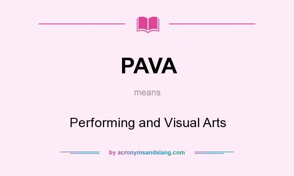 What does PAVA mean? It stands for Performing and Visual Arts
