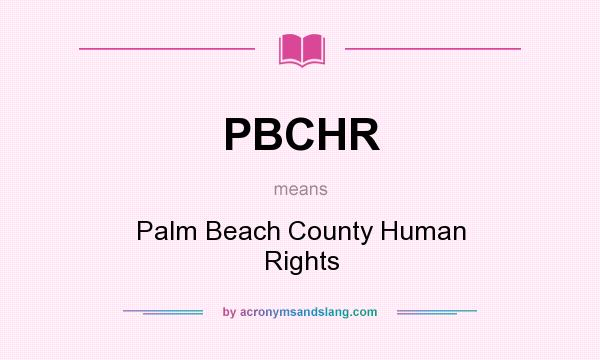What does PBCHR mean? It stands for Palm Beach County Human Rights