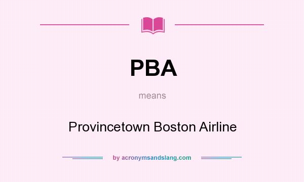What does PBA mean? It stands for Provincetown Boston Airline