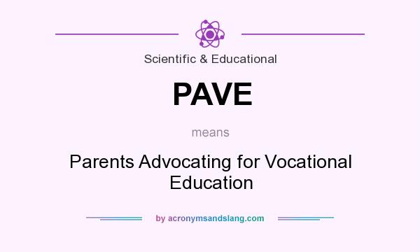 What does PAVE mean? It stands for Parents Advocating for Vocational Education