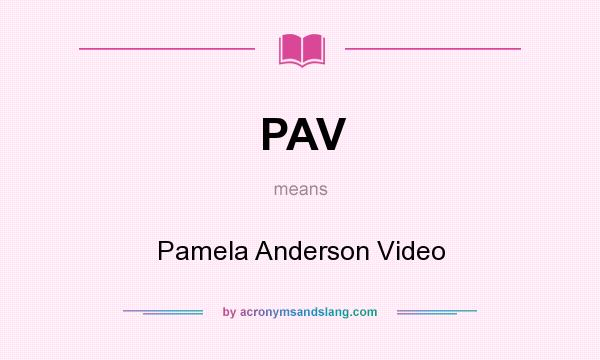 What does PAV mean? It stands for Pamela Anderson Video
