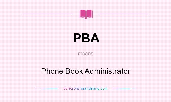 What does PBA mean? It stands for Phone Book Administrator