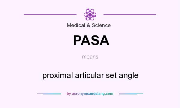 What does PASA mean? It stands for proximal articular set angle