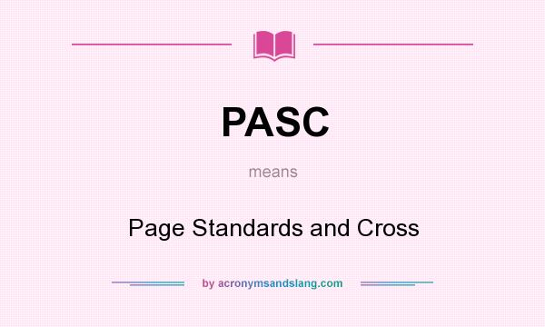 What does PASC mean? It stands for Page Standards and Cross