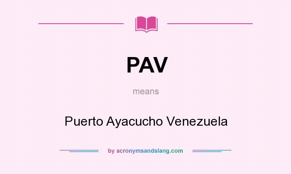 What does PAV mean? It stands for Puerto Ayacucho Venezuela