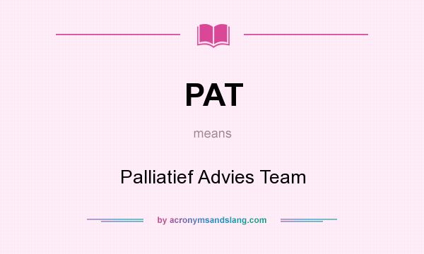 What does PAT mean? It stands for Palliatief Advies Team