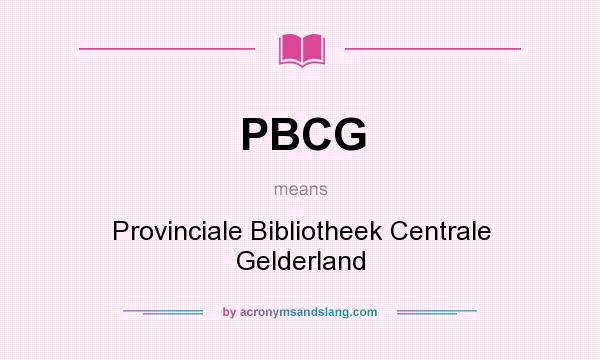What does PBCG mean? It stands for Provinciale Bibliotheek Centrale Gelderland