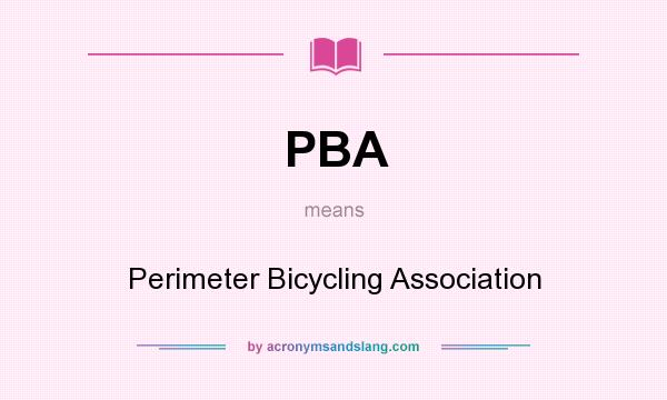 What does PBA mean? It stands for Perimeter Bicycling Association