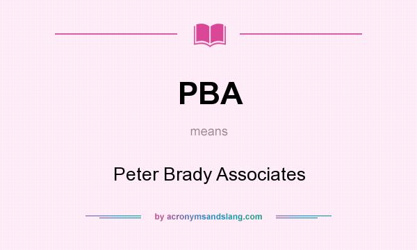 What does PBA mean? It stands for Peter Brady Associates