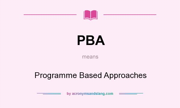 What does PBA mean? It stands for Programme Based Approaches