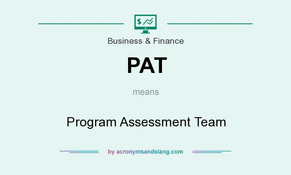 What does PAT mean? It stands for Program Assessment Team