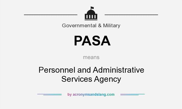 What does PASA mean? It stands for Personnel and Administrative Services Agency