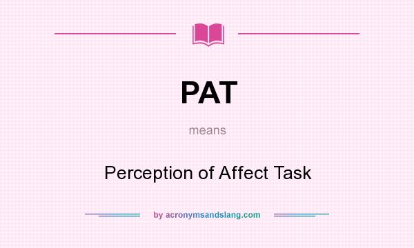 What does PAT mean? It stands for Perception of Affect Task
