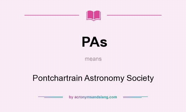 What does PAs mean? It stands for Pontchartrain Astronomy Society