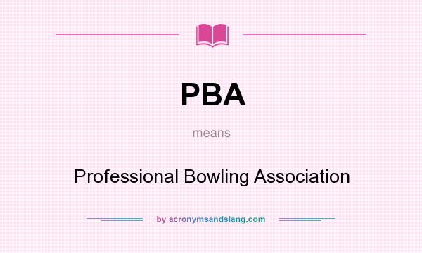 What does PBA mean? It stands for Professional Bowling Association