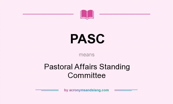 What does PASC mean? It stands for Pastoral Affairs Standing Committee