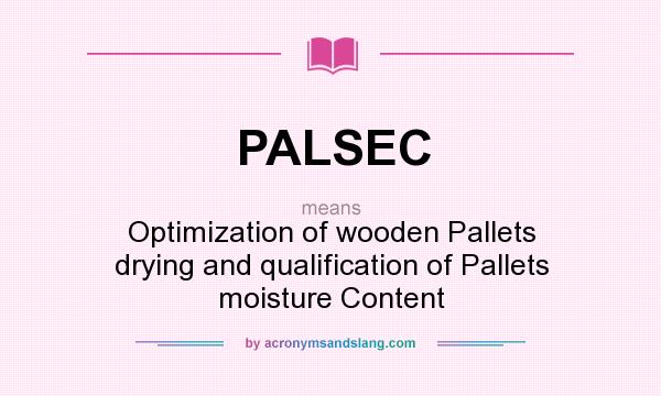 What does PALSEC mean? It stands for Optimization of wooden Pallets drying and qualification of Pallets moisture Content