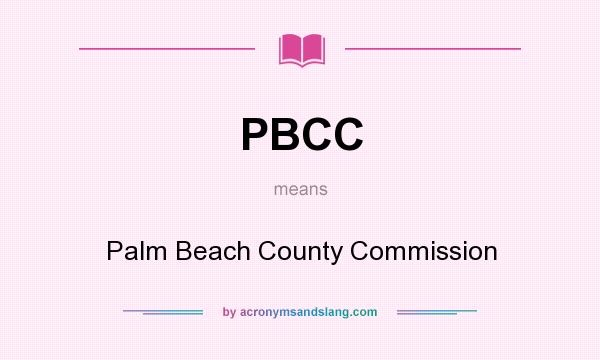 What does PBCC mean? It stands for Palm Beach County Commission