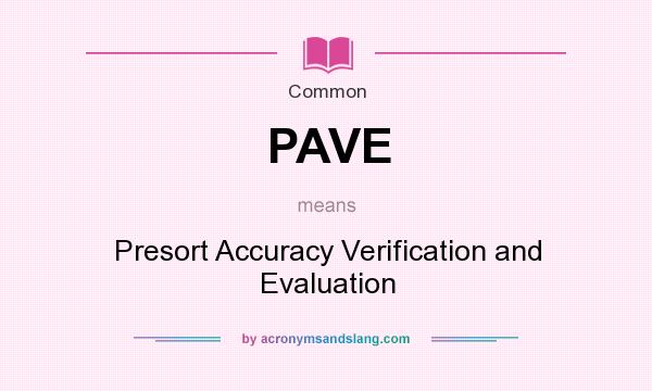 What does PAVE mean? It stands for Presort Accuracy Verification and Evaluation