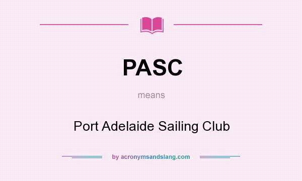 What does PASC mean? It stands for Port Adelaide Sailing Club