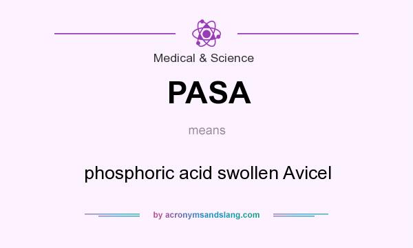 What does PASA mean? It stands for phosphoric acid swollen Avicel