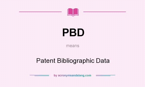 What does PBD mean? It stands for Patent Bibliographic Data