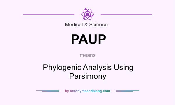 What does PAUP mean? It stands for Phylogenic Analysis Using Parsimony