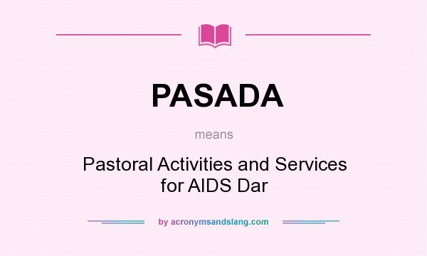 What does PASADA mean? It stands for Pastoral Activities and Services for AIDS Dar