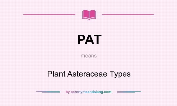 What does PAT mean? It stands for Plant Asteraceae Types