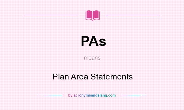 What does PAs mean? It stands for Plan Area Statements