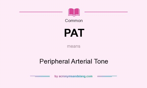 What does PAT mean? It stands for Peripheral Arterial Tone